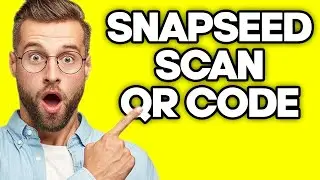 How To Scan QR Code in Snapseed (2023)