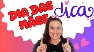 Dia das mães - DICAS Doremipaty