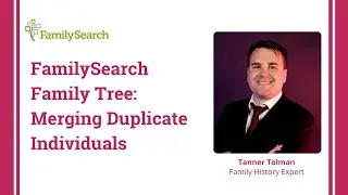 FamilySearch Family Tree: Merging Duplicate Individuals