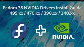 Fedora 35 NVIDIA Drivers Install Guide - 510.68.02, 470.103.01, 390.147, 340.138 [Kernel 5.16]