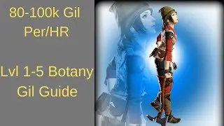 FFXIV Beginner's Gil Guide: 1-5 Botany 80-100k Gil Per/HR