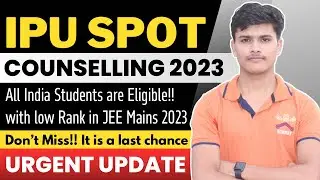 Low Rank वाले Students के लिए Golden Opportunity 🔥 IPU Spot Round Counselling 2023 ✅ Last Chance 💯