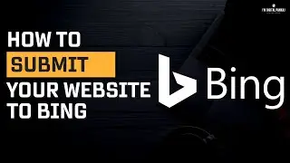 How To Submit Website To Bing Webmaster Tools Tutorial | 