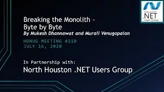 July 2020 GHADNUG Meeting: Breaking the Monolith - Byte by Byte