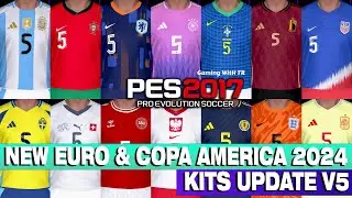 PES 2017 NEW EURO 2024 & COPA AMERICA 2024 KITS UPDATE V5