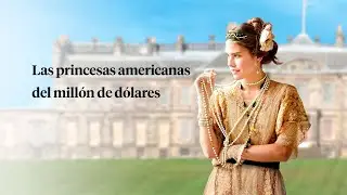 Las princesas americanas del millón de dólares - historiayvida.tv