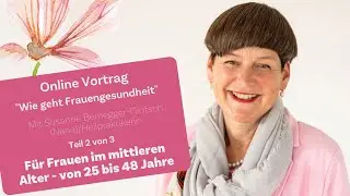 Wie geht Frauengesundheit 2/3 - Frauen im mittleren Alter - von 25 bis 48 Jahren