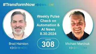 Transform NOW Weekly Pulse Check on Automation & AI News: Episode 308