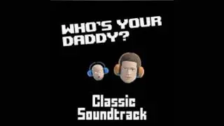Who's Your Daddy? FULL Soundtrack