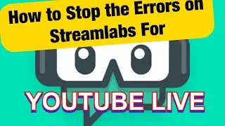 HOW TO STOP ERRORS ON STREAMLABS FOR YOUTUBE LIVE!!!
