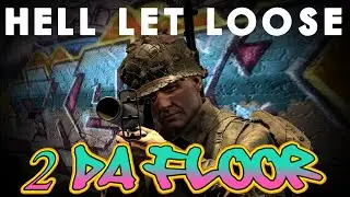 Hell Let Loose 2 Da Floor