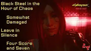Black Steel in the Hour of Chaos, Somewhat Damaged, Leave in Silence & Four Score and Seven. #CP2077