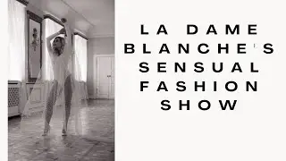 La Dame Blanche's sensual fashion show