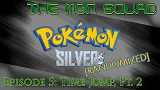 [TMS Plays] Pokemon Silver Randomized #5 - Time Jump, Pt. 2