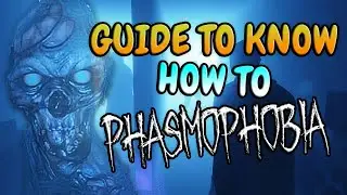 How To Phasmophobia Beginner Guide 👻