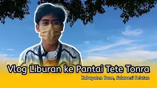 #Part1 VLOG LIBURAN KE PANTAI TETE TONRA
