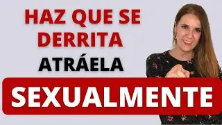 7 Claves para ATRAER SEXUALMENTE a una MUJER