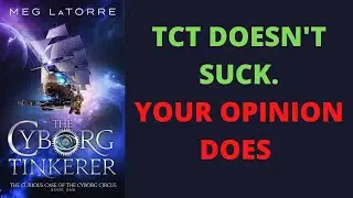 The Cyborg Tinkerer, and why your criticisms fall flat.