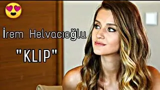 ✓ İrem Helvacıoğlu Klip || 