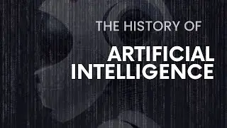 The History of Artificial Intelligence Explained