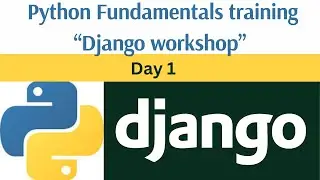 Day 1: Python Fundamentals training || Django framework workshop