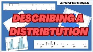 How to Describe a Distribution - AP Statistics Topic 1.6