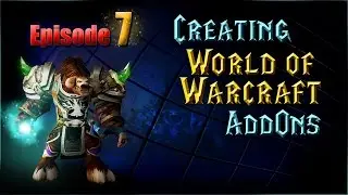Creating WoW AddOns - Episode 7 - Namespaces | Slash Commands | Events