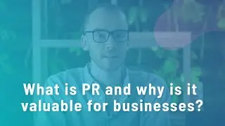 What is PR and Why is it Valuable for Businesses?