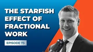 The Starfish Effect of Fractional Work with James Bennett [Gross Profit Podcast]