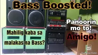 Malakas na Bass ba gusto mo Amigo?