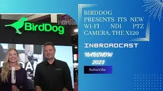 BirdDog presents its new Wi-Fi NDI PTZ Camera, the X120, at NABSHOW 2023...