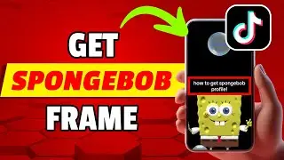 How to Get SpongeBob Frame On TikTok
