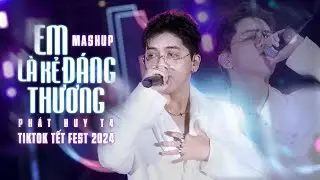 Mashup Em Là Kẻ Đáng Thương x Câu Hứa Chưa Vẹn Tròn x Đoạn Tuyệt Nàng Đi | TikTok Tết Fest 2024