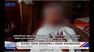 Siswi SMA Dihamili Adik Kandung, Ini Curahan Hati Sang Ibu - Sergap 24/02