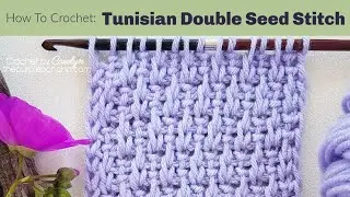 How To Crochet Tunisian Double Seed Stitch