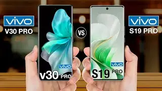Vivo V30 Pro Vs Vivo S19 Pro - Full Comparison 