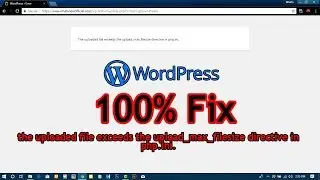 How to fix the uploaded file exceeds the upload_max_filesize directive in php.ini. [2018]