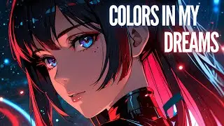 Nightcore - Colors In My Dreams