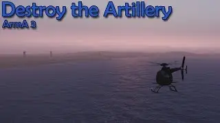 ArmA 3: Destroy the Artillery