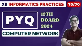 PYQ Computer Network | Class 12 IP | Most Expected Questions | CBSE Boards 2023-24 | IP Class 12 PYQ