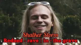 Redzed - rave | in • the-grave ~ Shalker Storm 🟥🟥🟥🟥🟧🟧🟧🟥🟥🟥🟥