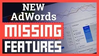 5 Things Missing from the New AdWords Interface