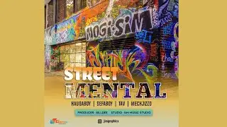 Kauga Boy ft Sefa Boy & Tav &Makjizzo. STREET MENTAL