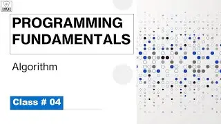 PROGRAMMING FUNDAMENTALS | ALGORITHM PART # 01 | CLASS # 04 | THE IT PASSIONATES