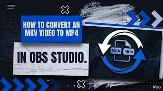 How to Convert MKV to MP4 in OBS Studio (FAST & NO QUALITY LOSS)