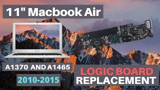 11" Macbook Air A1370 and A1465 Logicboard Installation for years 2010 2011 2012 2013 2014 2015