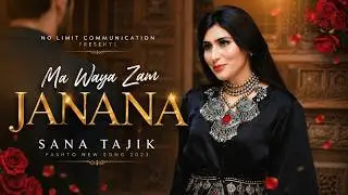 Ma Waya Zam Janana | Sana Tajik |  Pashto New Song | Official Video Song 2023