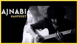 Harpreet - Ajnabi (Official Music Video)