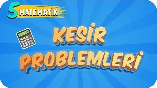 5. Sınıf Matematik: Kesir Problemleri 
