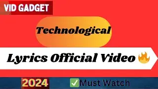 vid gadget Technological Lyrics Official Video 2024🔥#vidgadget